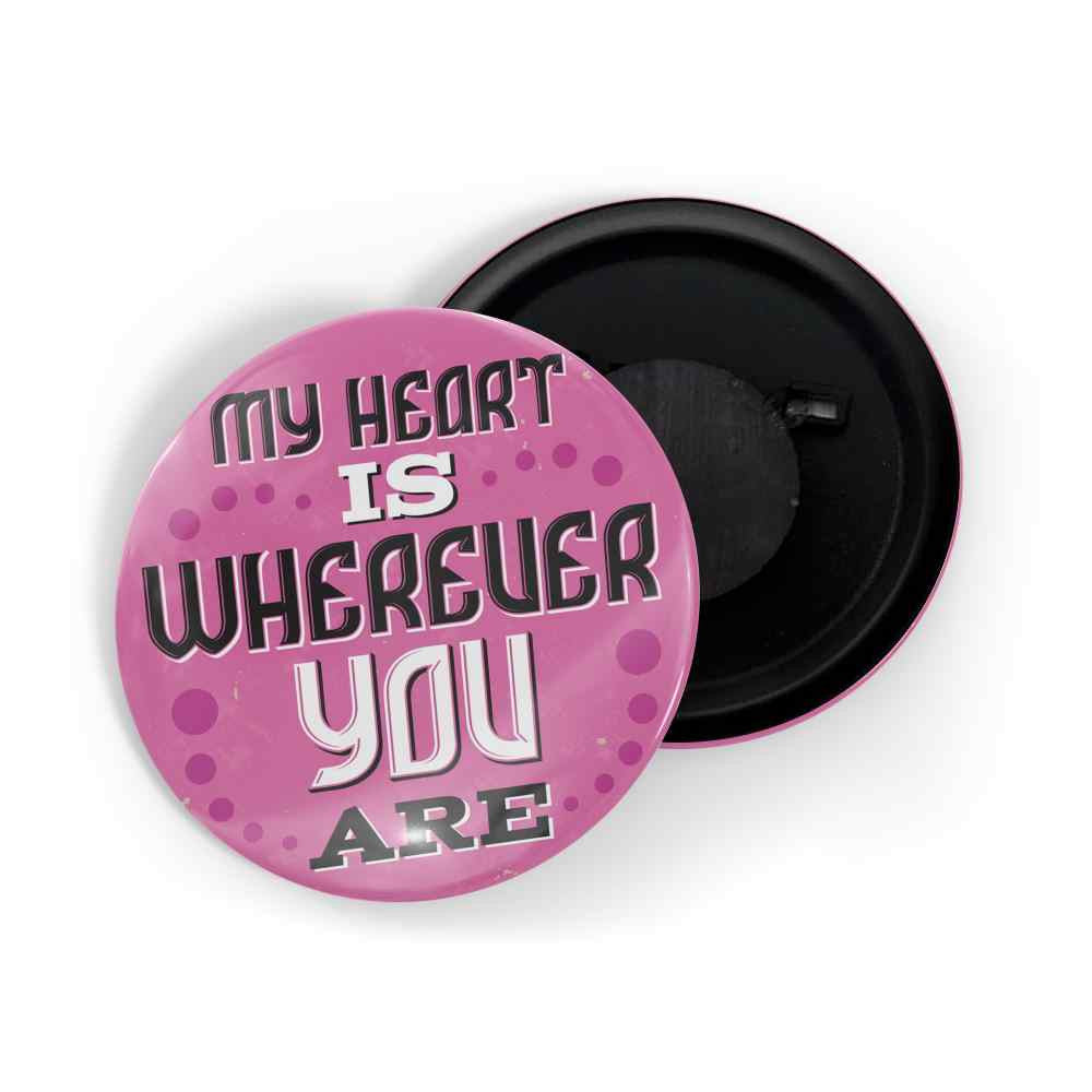 dhcrafts Fridge Magnet Pink Color My Heart Is Where You Are Glossy Finish Design Pack of 1 (58mm)