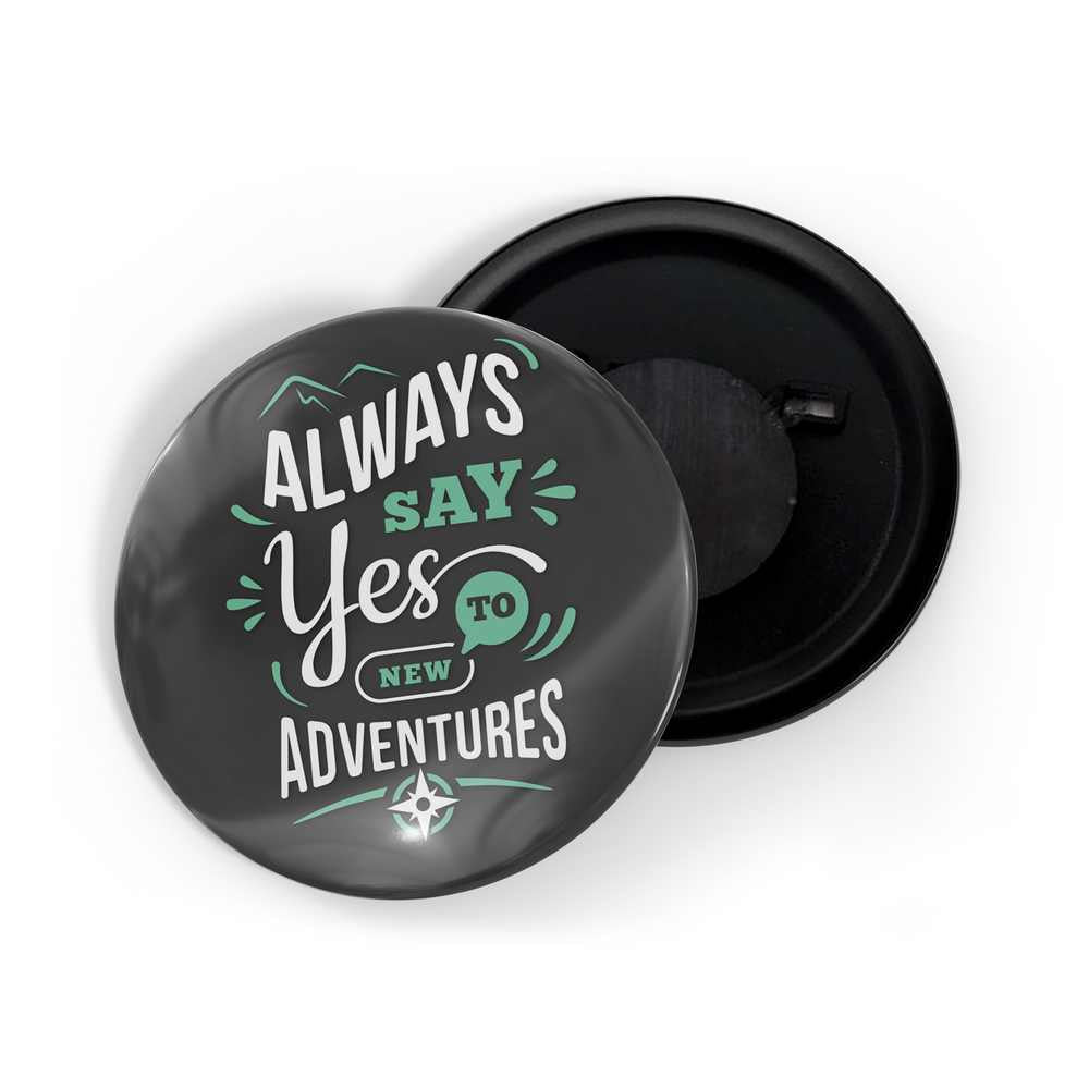 dhcrafts Fridge Magnet Black Always Say Yes To New Adventures Glossy Finish Design Pack of 1 (58mm)