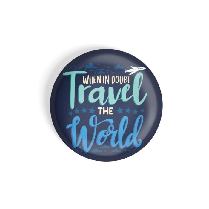 dhcrafts Pin Badges Blue Colour Travel When In Doubt Travel The World Blue Glossy Finish Design Pack of 1