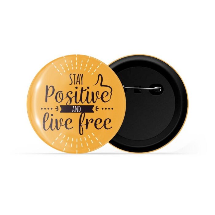 dhcrafts Pin Badges Yellow Colour Positivity Stay Positive And Live Free Yellow Glossy Finish Design Pack of 1