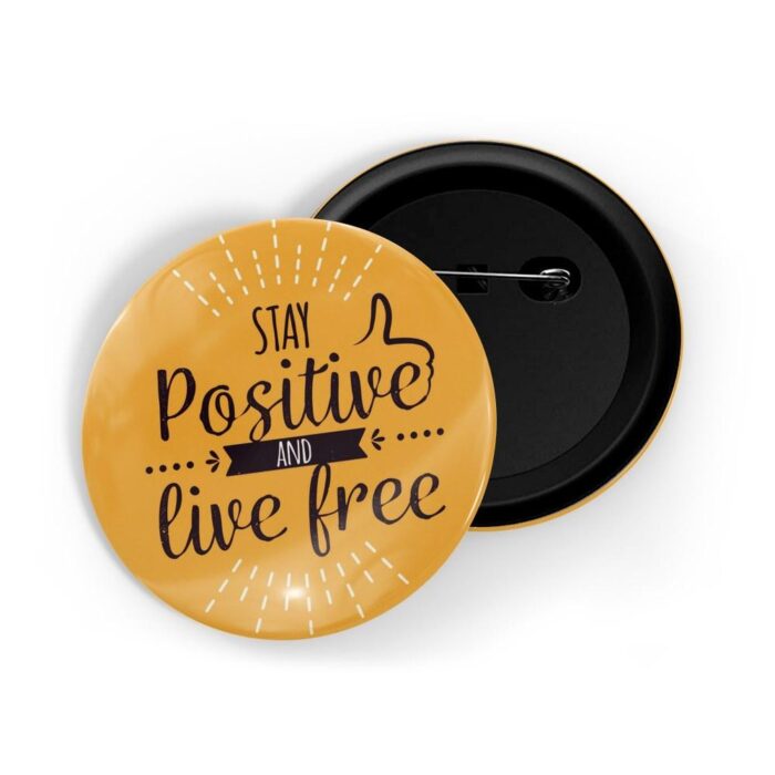 dhcrafts Pin Badges Yellow Colour Positivity Stay Positive And Live Free Yellow Glossy Finish Design Pack of 1