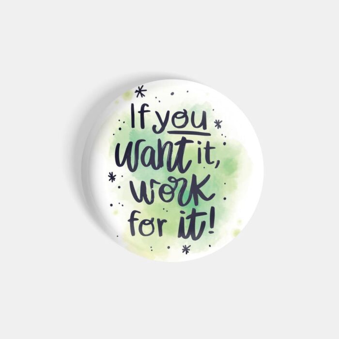 dhcrafts Magnetic Badges White Colour Positivity If You Want It Work For It White Glossy Finish Design Pack of 1