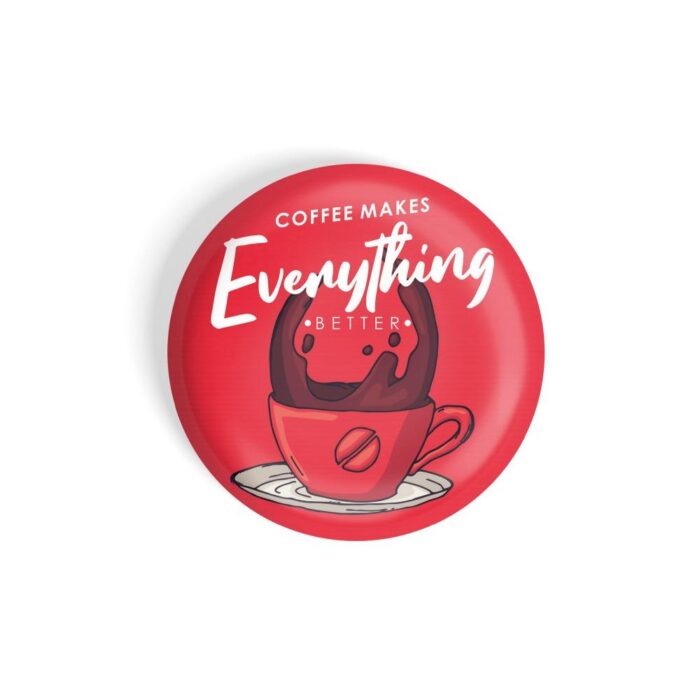 dhcrafts Pin Badges Red Colour Food Coffee Makes Everything Better Red Glossy Finish Design Pack of 1