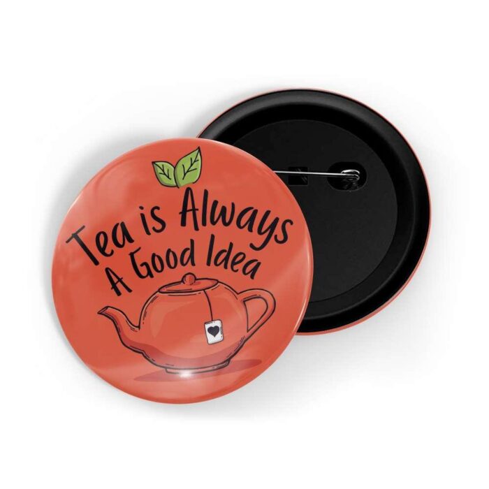 dhcrafts Pin Badges Red Colour Food Tea Is Always A Good Idea Red Glossy Finish Design Pack of 1
