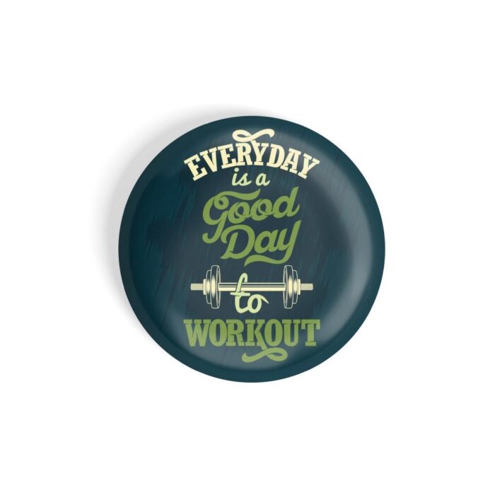 dhcrafts Pin Badges Green Colour Fitness Everyday Is A Good Day To Workout Green Glossy Finish Design Pack of 1