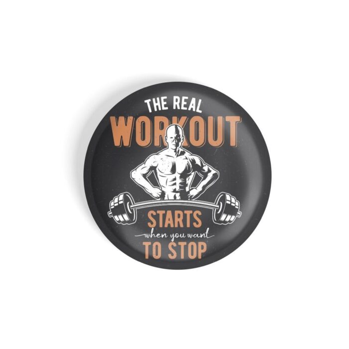 dhcrafts Pin Badges Grey Colour Fitness The Real Workout Starts When You Want To Stop Grey Glossy Finish Design Pack of 1