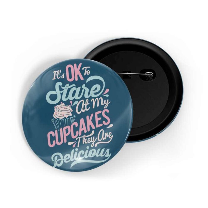dhcrafts Pin Badges Blue Colour food It's Ok To Stare At My Cupcakes They Are Delicious Blue Glossy Finish Design Pack of 1