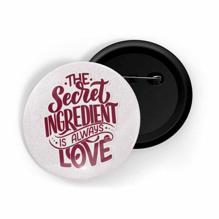 dhcrafts Pin Badges White Colour food The Secret Ingredient Is Always Love White Glossy Finish Design Pack of 1