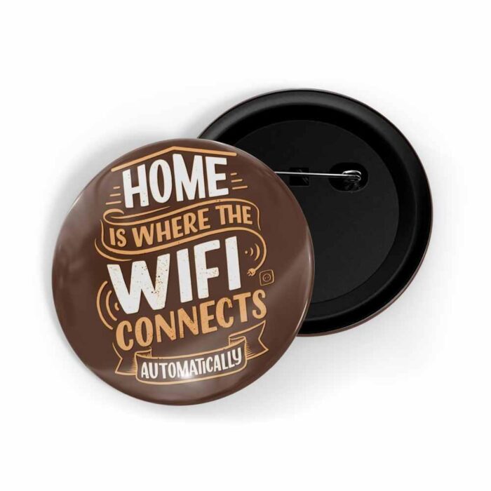 dhcrafts Pin Badges Brown Colour Family Home Is Where WiFi Connects Automatically Brown Glossy Finish Design Pack of 1