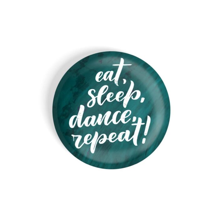 dhcrafts Pin Badges Green Colour Dance Eat Sleep Dance Repeat Glossy Finish Design Pack of 1