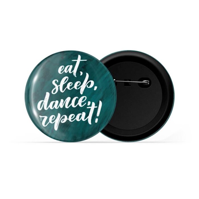 dhcrafts Pin Badges Green Colour Dance Eat Sleep Dance Repeat Glossy Finish Design Pack of 1