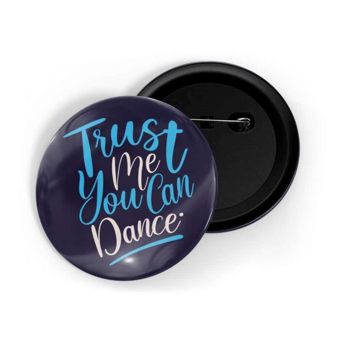 dhcrafts Pin Badges Blue Colour Dance Trust Me You Can Dance Glossy Finish Design Pack of 1