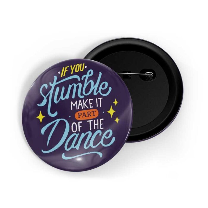 dhcrafts Pin Badges Blue Colour Dance If You Stumble Make It Part Of The Dance Glossy Finish Design Pack of 1