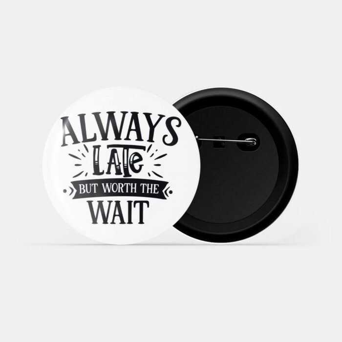 dhcrafts Pin Badges White Colour Dance Always Late But Worth The Wait Glossy Finish Design Pack of 1