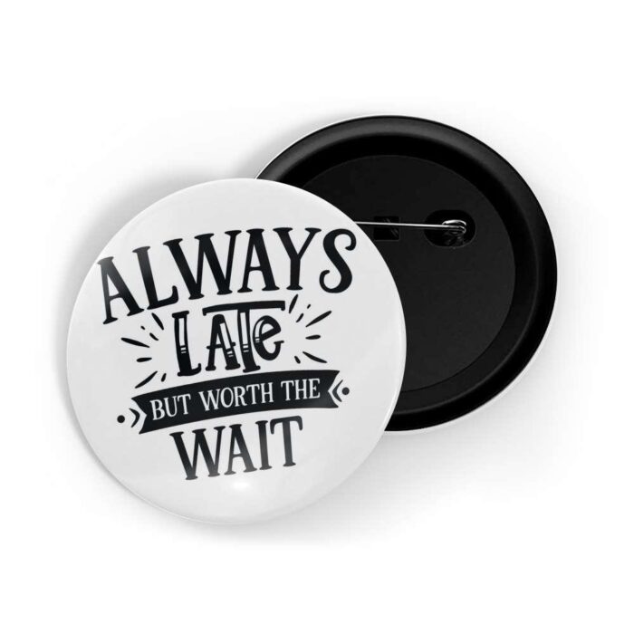 dhcrafts Pin Badges White Colour Dance Always Late But Worth The Wait Glossy Finish Design Pack of 1