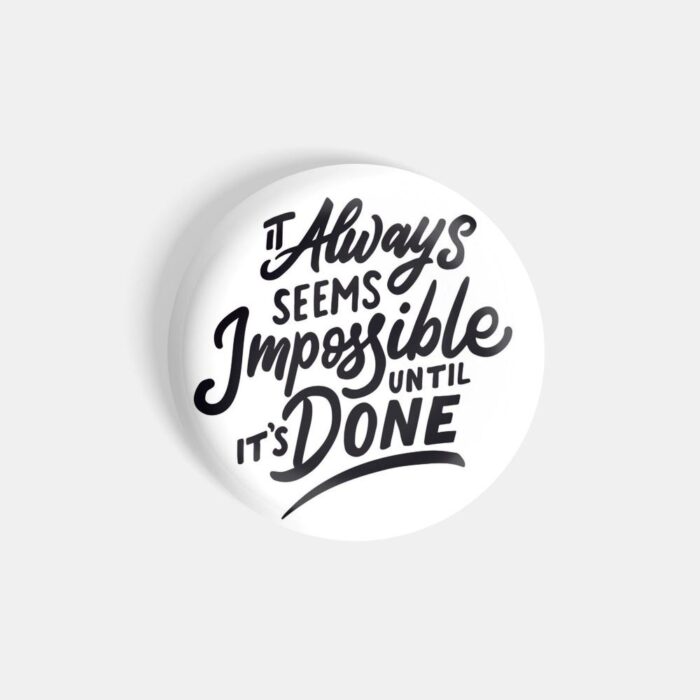 dhcrafts Pin Badges White Colour Dance It Always Seems Impossible Until It Is Done Glossy Finish Design Pack of 1