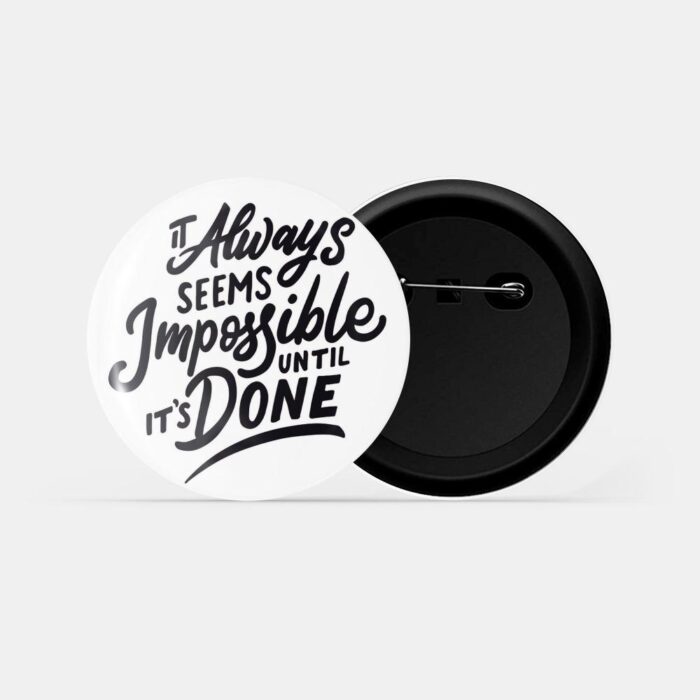 dhcrafts Pin Badges White Colour Dance It Always Seems Impossible Until It Is Done Glossy Finish Design Pack of 1