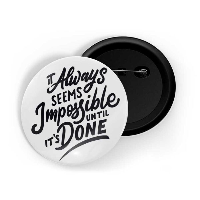 dhcrafts Pin Badges White Colour Dance It Always Seems Impossible Until It Is Done Glossy Finish Design Pack of 1