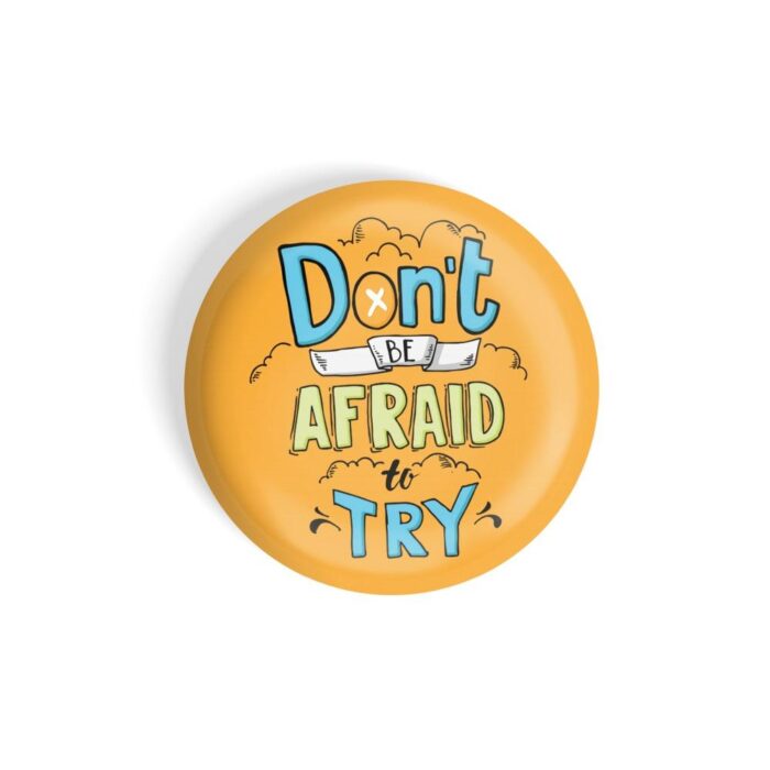 dhcrafts Orange color Pin Fridge Magnet Don't Be Afraid To Try Glossy Finish Design Pack of 1