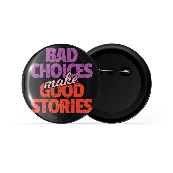 dhcrafts Pin Badges Black Colour Positivity Bad Choices Make Good Stories Glossy Finish Design Pack of 1
