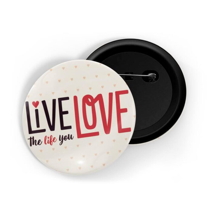 dhcrafts Pin Badges White Colour Love Live The Life You Love Glossy Finish Design Pack of 1