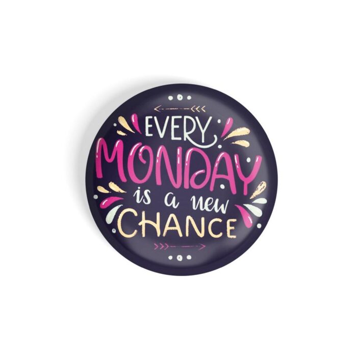 dhcrafts Blue color Fridge Magnet Every Monday Is A New Chance Glossy Finish Design Pack of 1