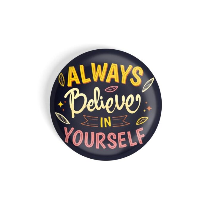 dhcrafts Pin Badges Black Colour Self Love Always Believe In Yourself Glossy Finish Design Pack of 1