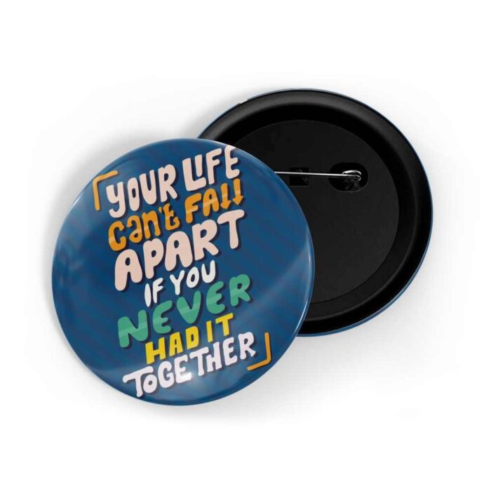 dhcrafts Pin Badges Blue Colour Self Love Your Life Can't Fall Apart If You Never Had It Together Glossy Finish Design Pack of 1