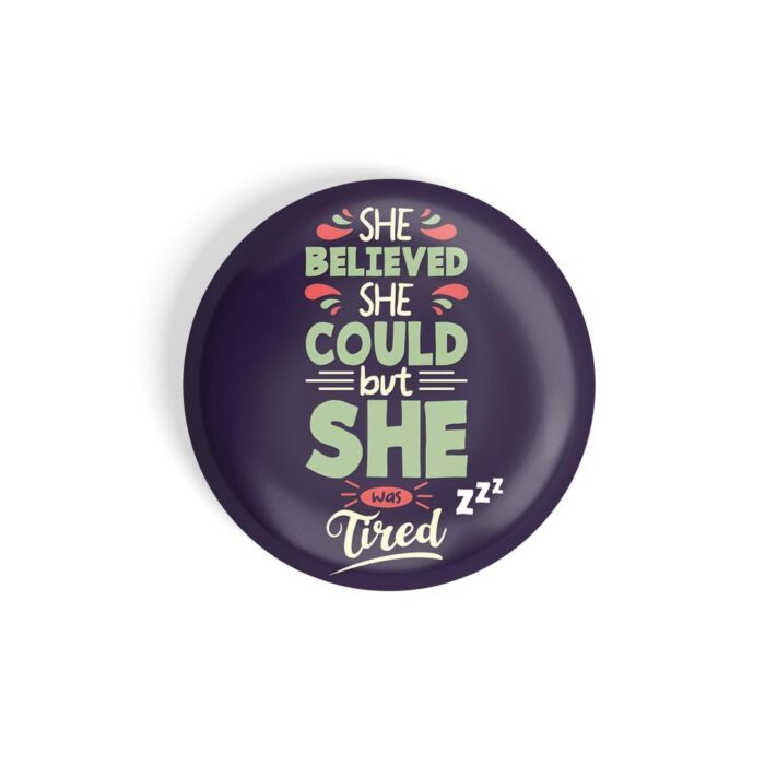 dhcrafts Pin Badges Blue Colour Girl Power She Believed She Could But She Was Tired Zzz Glossy Finish Design Pack of 1