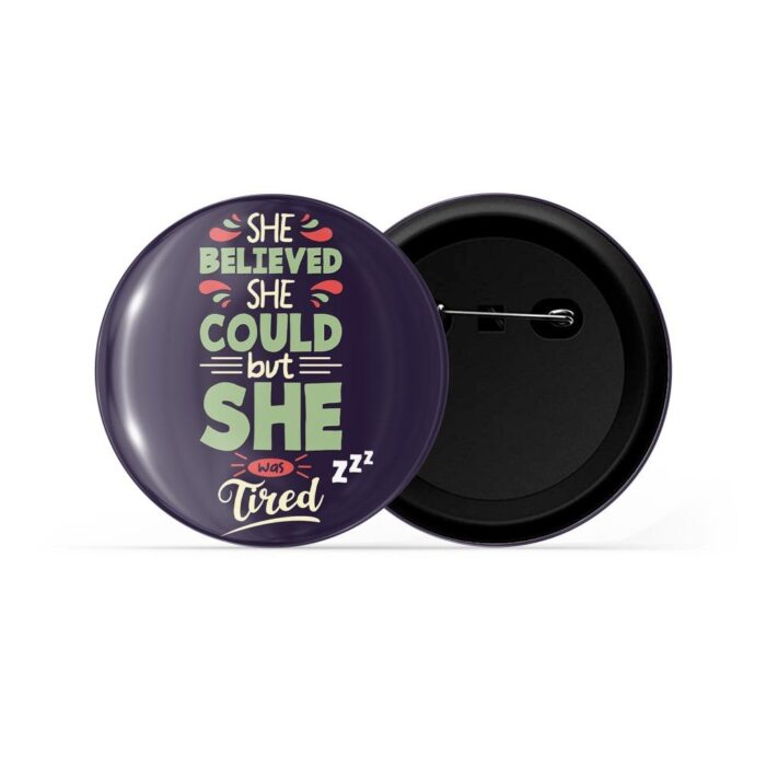 dhcrafts Pin Badges Blue Colour Girl Power She Believed She Could But She Was Tired Zzz Glossy Finish Design Pack of 1