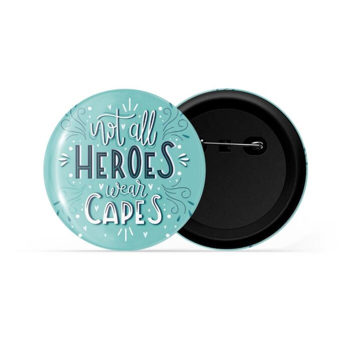 dhcrafts Pin Badges Green Colour Family Not All Heroes Wear Capes D9 Glossy Finish Design Pack of 1