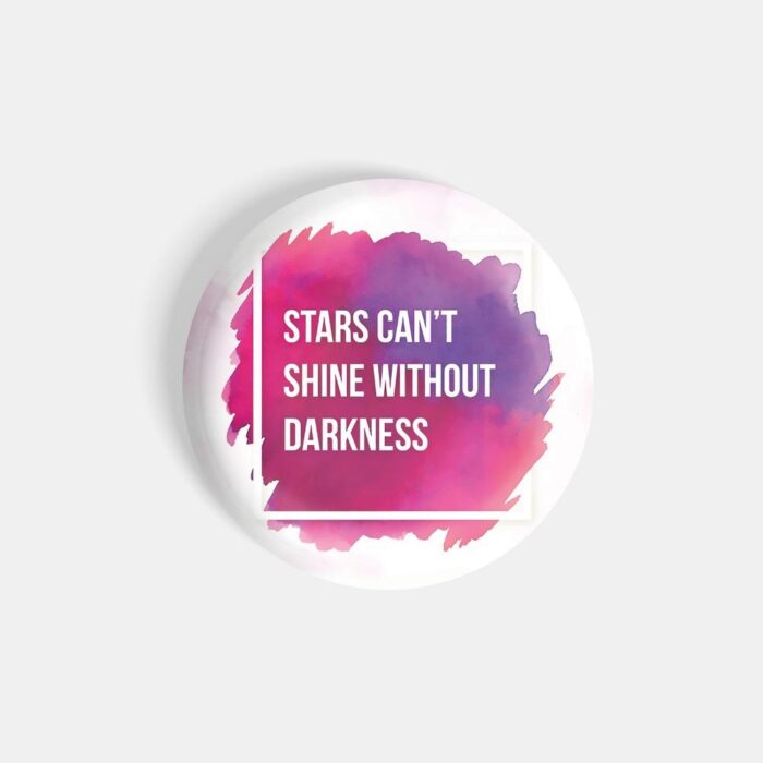 dhcrafts Pin Badges White Colour Positivity Star's Can't Bright Without Darkness Glossy Finish Design Pack of 1