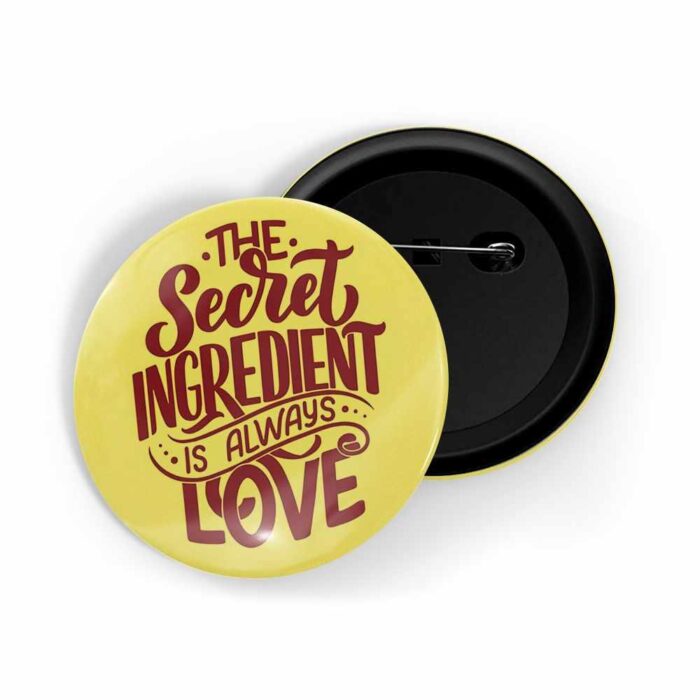 dhcrafts Pin Badges Yellow Colour Love The Secret Ingredient Is Always Love D2 Glossy Finish Design Pack of 1