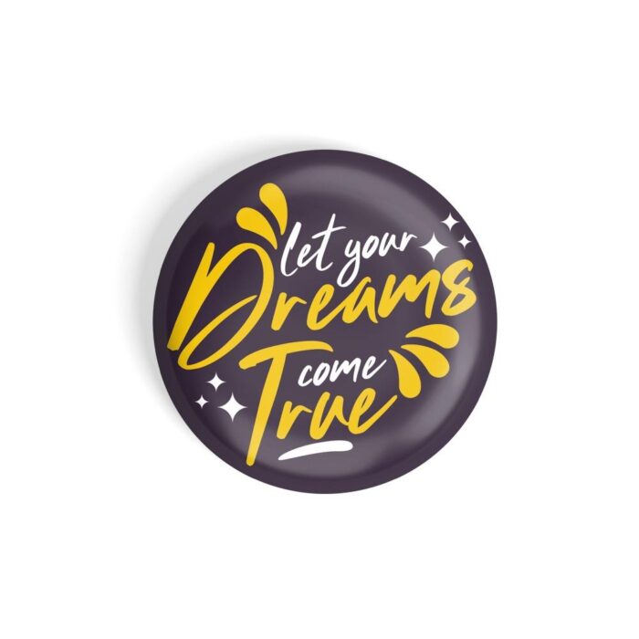 dhcrafts Pin Badges Brown Colour Let Your Dreams Come True Glossy Finish Design Pack of 1