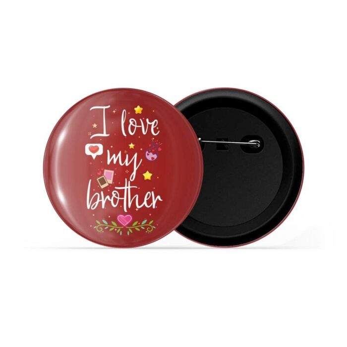dhcrafts Pin Badges Red Colour I Love My Brother Glossy Finish Design Pack of 1