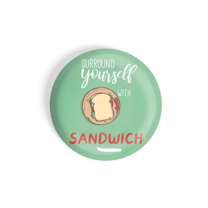 dhcrafts Pin Badges Green Surround Yourself With Sandwich D8 Glossy Finish Design Pack of 1