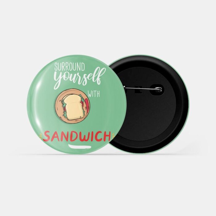 dhcrafts Pin Badges Green Surround Yourself With Sandwich D8 Glossy Finish Design Pack of 1