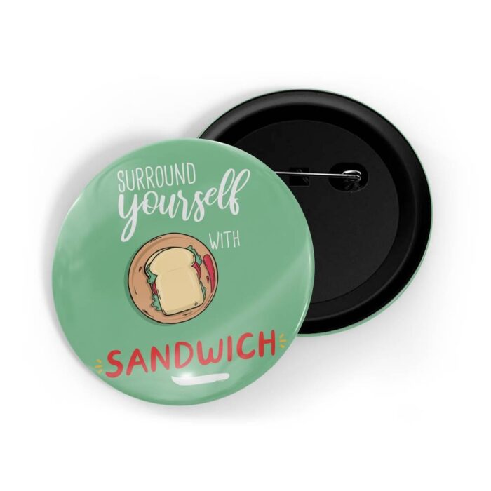 dhcrafts Pin Badges Green Surround Yourself With Sandwich D8 Glossy Finish Design Pack of 1