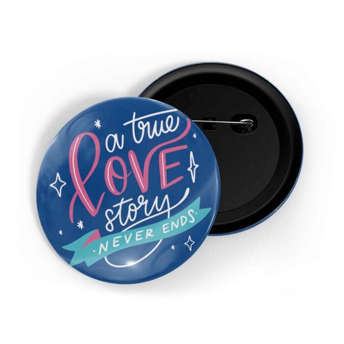 dhcrafts Pin Badges Blue Color A True Love Story Never Ends Glossy Finish Design Pack of 1