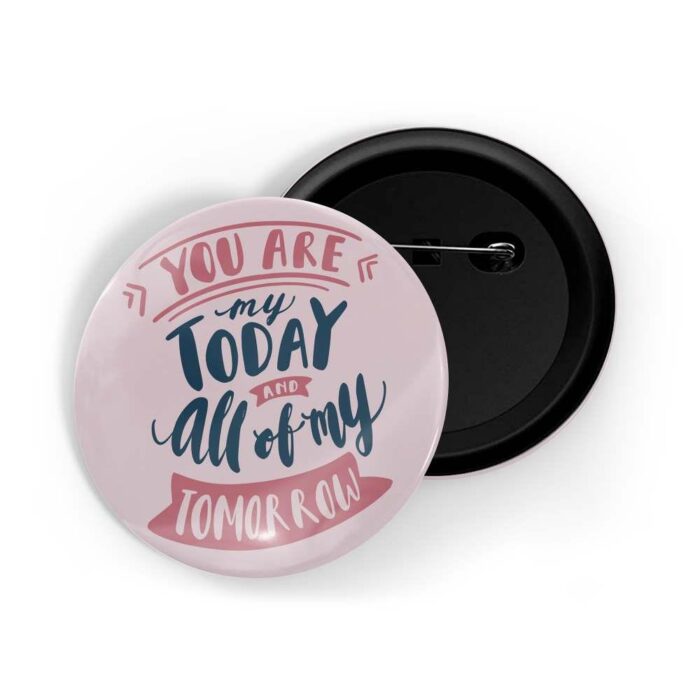 dhcrafts Pin Badges Pink Color You Are My Today And All Of My Tomorrow Glossy Finish Design Pack of 1
