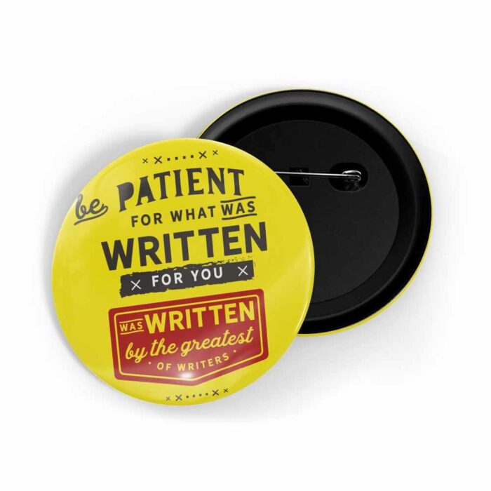 dhcrafts Pin Badges Yellow be Patient For What Was Written For You Was Written By The Greatest Of Writers Glossy Finish Design Pack of 1