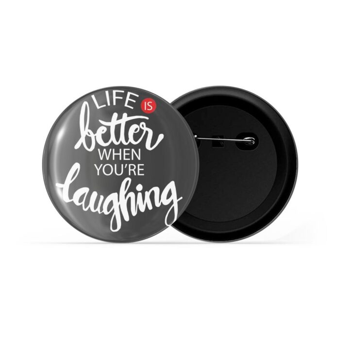 dhcrafts Pin Badges Grey Life Is Better When You Are Laughing Glossy Finish Design Pack of 1