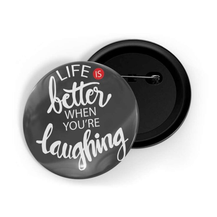 dhcrafts Pin Badges Grey Life Is Better When You Are Laughing Glossy Finish Design Pack of 1