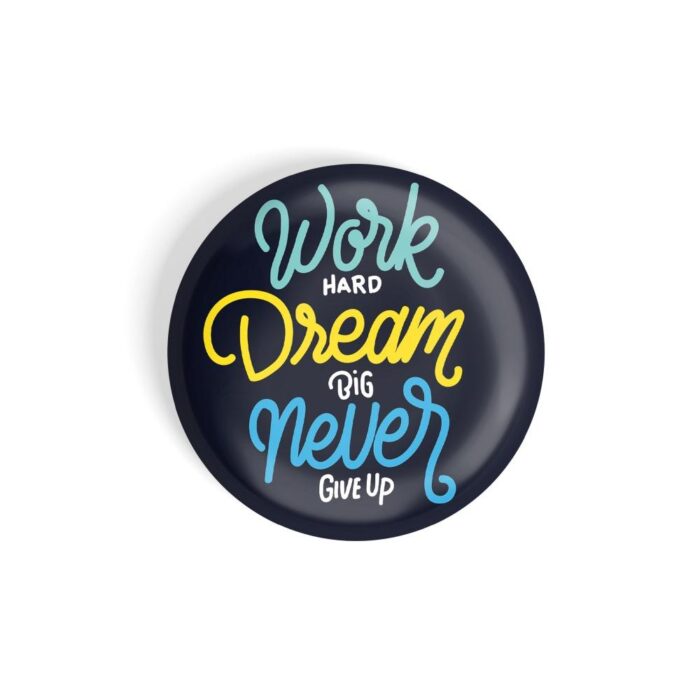 dhcrafts Pin Badges Black Work Hard Dream Big Never Give Up Glossy Finish Design Pack of 1