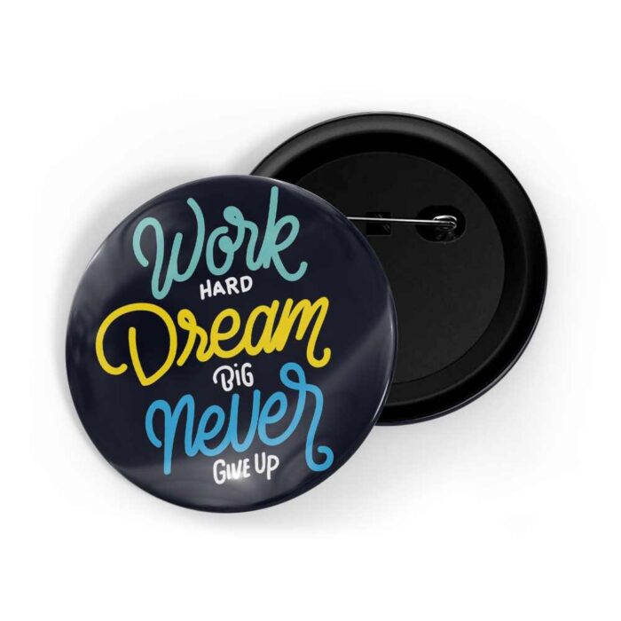 dhcrafts Pin Badges Black Work Hard Dream Big Never Give Up Glossy Finish Design Pack of 1