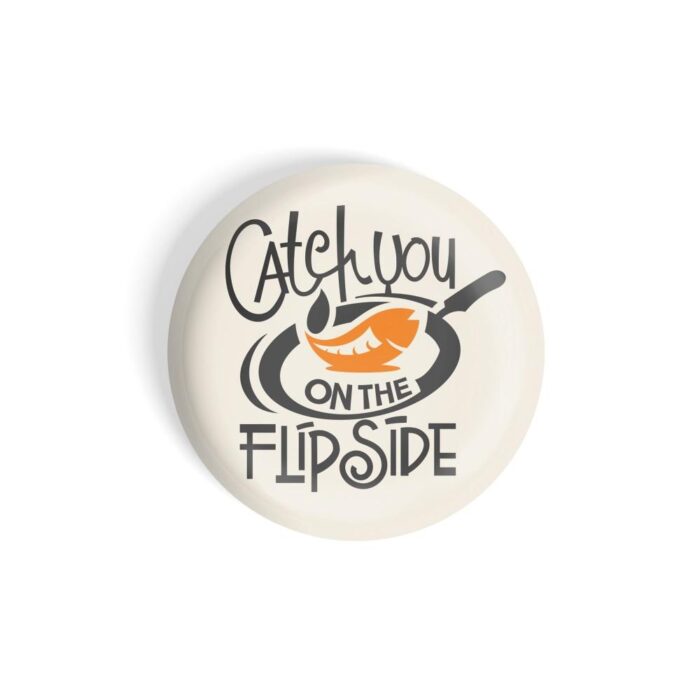 dhcrafts Pin Badges Grey Catch You On The Flip Side Egg Lover Glossy Finish Design Pack of 1