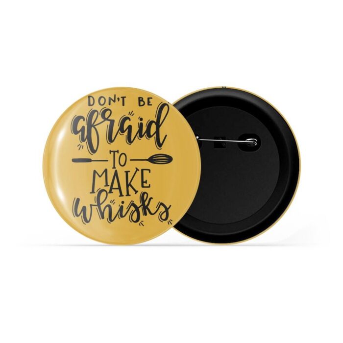 dhcrafts Pin Badges Yellow Don't Be Afraid To Make Whisks Glossy Finish Design Pack of 1