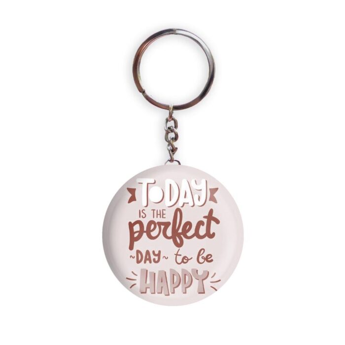 HOLA Keychains White color Handmade Today Is The Perfect Day To Be Happy Glossy Finish Design Pack of 1