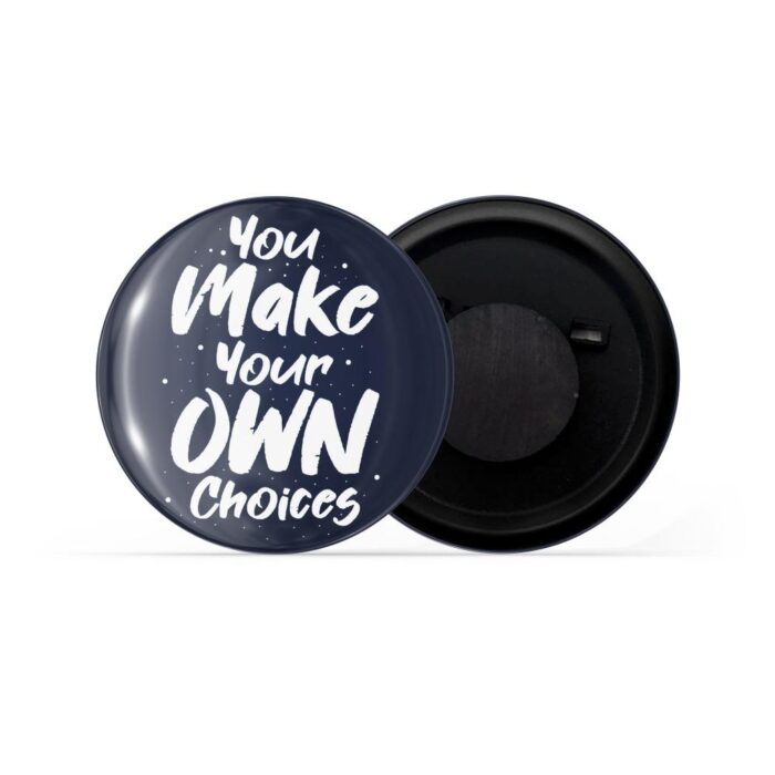 dhcrafts Black Colour Fridge Magnet You Make Your Own Choices Glossy Finish Design Pack Of 1