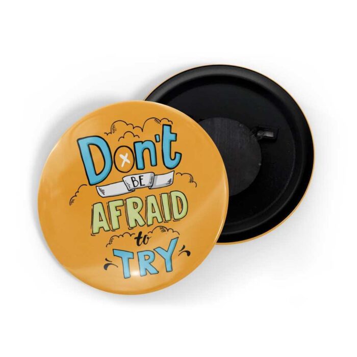 dhcrafts Orange color Pin Fridge Magnet Don't Be Afraid To Try Glossy Finish Design Pack of 1